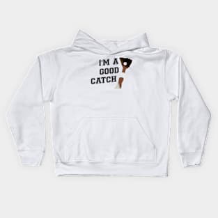 I'm a Good Catch Dark Kids Hoodie